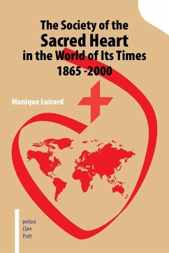 The Society of the Sacred Heart in the World of Its Times 1865 -2000 - Luirard, Monique