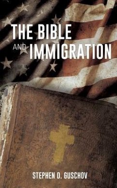 The Bible And Immigration - Guschov, Stephen D.