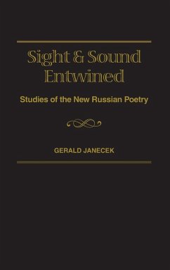 Sight and Sound Entwined: Studies of the New Russian Poetry - Janecek, Gerald J.