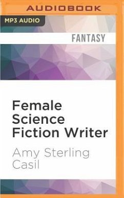 Female Science Fiction Writer: Collected Stories 2001-2012 - Casil, Amy Sterling