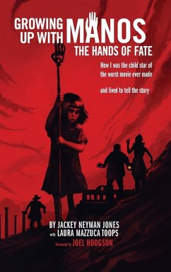 Growing Up with Manos: The Hands of Fate (hardback) - Jones, Jackey Neyman