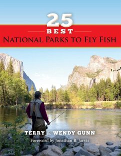 25 Best National Parks to Fly Fish - Gunn, Terry; Gunn, Wendy