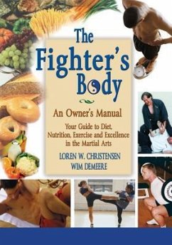 The Fighter's Body: An Owner's Manual - Demeere, Wim; Christensen, Loren W.