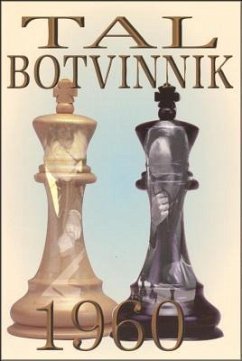 Tal-Botvinnik 1960: Match for the World Chess Championship - Tal, Mikhail