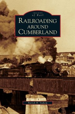 Railroading Around Cumberland - Stakem, Patrick H.
