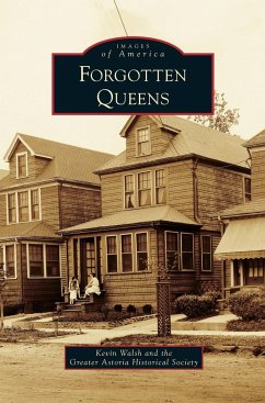 Forgotten Queens - Greater Astoria Historical Society; Walsh, Kevin