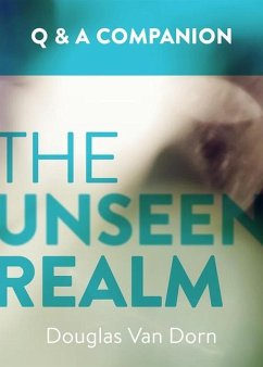 The Unseen Realm: A Question & Answer Companion - Dorn, Douglas Van