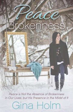 Peace in the Brokenness - Holm, Gina