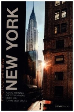 Photographing: New York: Award-Winning Photographers Show You How to Get the Best Shots - Dello Russo, William;Simeone, Giovanni;Irek, Carlo