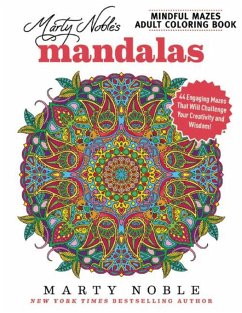 Marty Noble's Mindful Mazes Adult Coloring Book: Mandalas - Noble, Marty