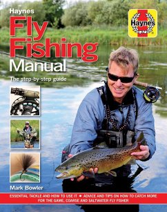 Fly Fishing Manual - The Step-By-Step Guide - Bowler, Mark