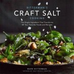 Bitterman's Craft Salt Cooking, 3: The Single Ingredient That Transforms All Your Favorite Foods and Recipes
