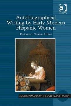 Autobiographical Writing by Early Modern Hispanic Women - Howe, Elizabeth Teresa
