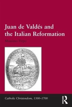 Juan de Valdés and the Italian Reformation - Firpo, Massimo