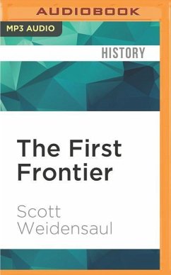 The First Frontier: The Forgotten History of Struggle, Savagery, and Endurance in Early America - Weidensaul, Scott