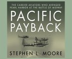 Pacific Payback: The Carrier Aviators Who Avenged Pearl Harbor at the Battle of Midway