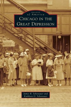 Chicago in the Great Depression - Schonauer, James R.; Schonauer, Kathleen G.