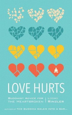 Love Hurts: Buddhist Advice for the Heartbroken - Rinzler, Lodro