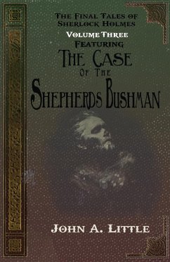 The Final Tales Of Sherlock Holmes - Volume Three - The Shepherds Bushman - Little, John A.