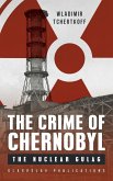 The Crime of Chernobyl The Crime of Chernobyl