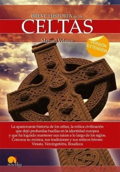 Breve Historia de Los Celtas: La Apasionante Historia de Un Pueblo Legendarío Sus Màs Grandes Héroes - Velasco Laguna, Manuel