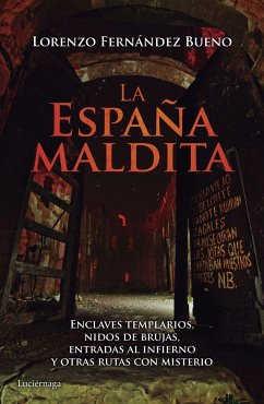 La España maldita: Enclaves templarios, nidos de brujas, entradas al infierno y otras rutas con misterio