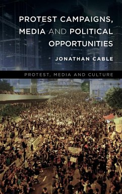 Protest Campaigns, Media and Political Opportunities - Cable, Jonathan