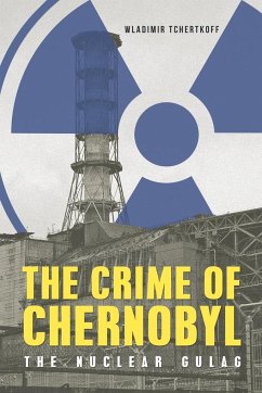 The Crime of Chernobyl - Tchertkoff, Wladimir