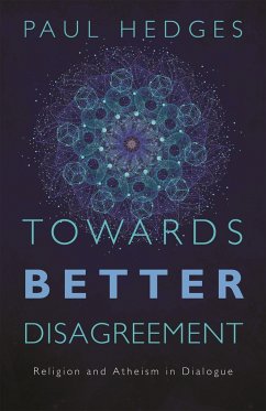 Towards Better Disagreement: Religion and Atheism in Dialogue - Hedges, Paul