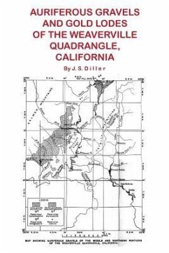 Auriferous Gravels and Gold Lodes of the Weaverville Quadrangle, California - Diller, J. S.
