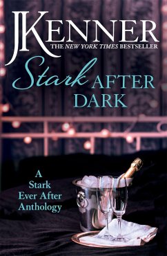 Stark After Dark: A Stark Ever After Anthology (Take Me, Have Me, Play My Game, Seduce Me) - Kenner, J.