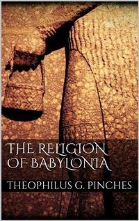 The Religion of Babylonia (eBook, ePUB) - G. Pinches, Theophilus