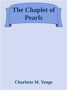 The Chaplet of Pearls (eBook, ePUB) - M. Yonge, Charlotte