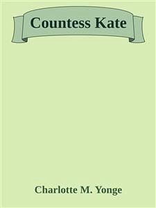 Countess Kate (eBook, ePUB) - M. Yonge, Charlotte
