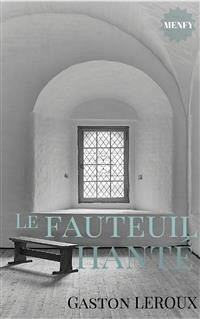Le fauteuil hanté (eBook, ePUB) - Leroux, Gaston Le fauteuil hanté (eBook, ePUB) - Leroux, Gaston