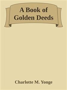 A Book of Golden Deeds (eBook, ePUB) - M. Yonge, Charlotte