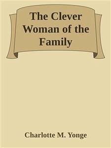 The Clever Woman of the Family (eBook, ePUB) - M. Yonge, Charlotte