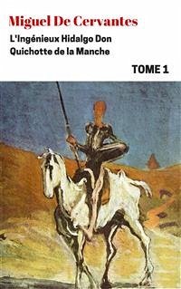 L'Ingénieux Hidalgo Don Quichotte de la Manche - Tome I (eBook, ePUB) - Cervantes, Miguel