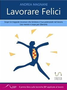 Lavorare Felici (fixed-layout eBook, ePUB) - Magnani, Andrea