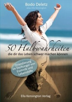 50 Halbwahrheiten, die dir das Leben schwer machen können - Deletz, Bodo;Kensington, Ella