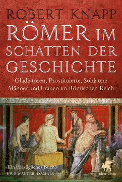 Römer im Schatten der Geschichte - Knapp, Robert