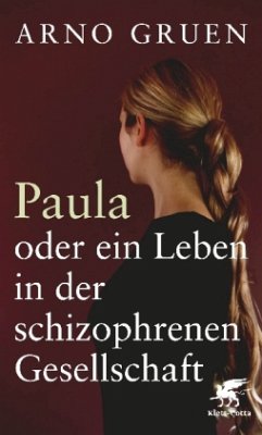 Paula oder ein Leben in der schizophrenen Gesellschaft - Gruen, Arno
