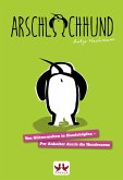 Arschlochhund Arschlochhund