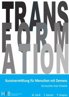 Kunstvermittlung für Menschen mit Demenz - Ganß, Michael;Kastner, Sybille;Sinapius, Peter