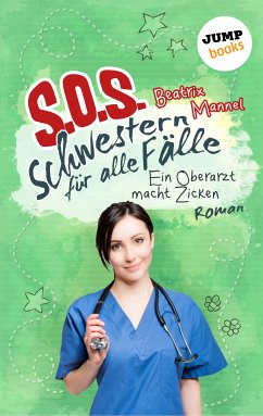 Ein Oberarzt macht Zicken / SOS - Schwestern für alle Fälle Bd.2 (eBook, ePUB) - Mannel, Beatrix