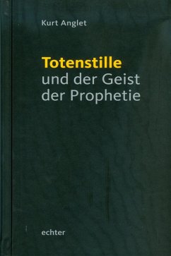 Totenstille und der Geist der Prophetie (eBook, PDF) - Anglet, Kurt
