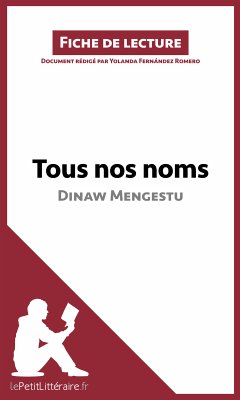 Tous nos noms de Dinaw Mengestu (Fiche de lecture) (eBook, ePUB) - Lepetitlitteraire; Fernández Romero, Yolanda