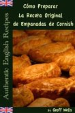 Cómo Preparar La Receta Original de Empanadas de Cornish (Auténticas Recetas Inglesas Libro 8) (eBook, ePUB)