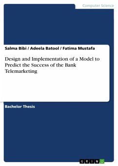 Design and Implementation of a Model to Predict the Success of the Bank Telemarketing (eBook, ePUB) - Bibi, Salma; Batool, Adeela; Mustafa, Fatima