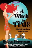 A Witch In Time (Magic and Mayhem, #3) (eBook, ePUB)